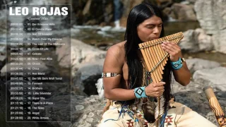 Leo Rojas Pan flute | Leo Rojas Greatest Hits Full Album 2017 | Top Songs Of Leo Rojas