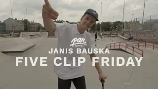 PARBMX / FIVE CLIP FRIDAY / JANIS BAUSKA