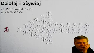 ks. Piotr Pawlukiewicz: Działaj i ożywiaj