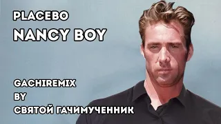 Placebo - Nancy boy (gachi remix)