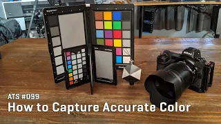 Approaching the Scene 099: How to Capture Accurate Color