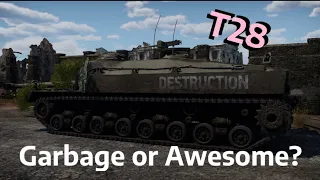 T28 - Garbage or Awesome? - War Thunder