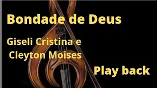 Bondade de Deus/ Giseli Cristina e Cleyton Queiroz (PlayBack)