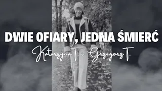 DWIE OFIARY, JEDNA ŚMIERĆ Historia Katarzyny T. i Grzegorza T. odc. 22 (Podcast kryminalny)