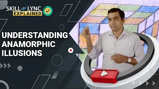 Understanding Anamorphic Illusions | Explained by Skill-Lync