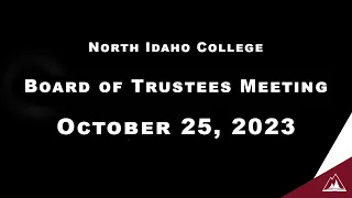 Regular North Idaho College Board of Trustees meeting for October 25th, 2023