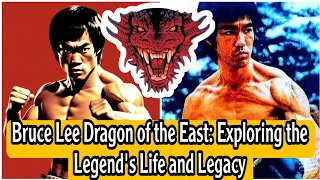 Bruce Lee Dragon of the East: Exploring the Legend's Life and Legacy