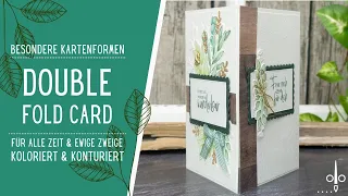 Double Fold Card | Eine besondere Karte | Für alle Zeit, Ewige Zweige & Konturiert und koloriert