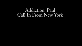 Addiction: Paul from New York #theaddictionseries #dontgiveup #thereishope