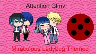 Attention Glmv | Miraculous Ladybug Themed GLMV