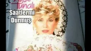 Ayşe Tunalı - Saatlermi Durmuş