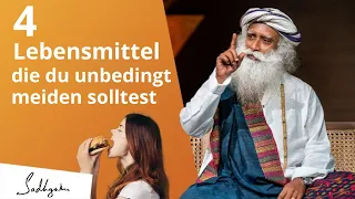 4 Lebensmittel, die du unbedingt meiden solltest | Sadhguru