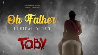 Oh Father Lyrical Video | Toby | Raj B Shetty | Midhun Mukundan | Aarya Ganesan I LighterBuddhaFilms