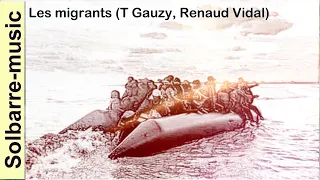 Les migrants (T Gauzy, Renaud Vidal)