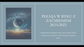 PEŁNIA W BYKU 28 PAŹDZIERNIK 2023 🌕🎗️tarot 2023 wszystkie znaki zodiaku zaćmienie księżyca