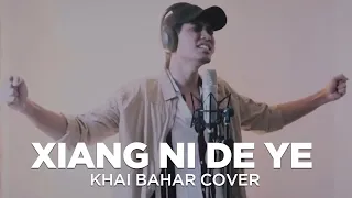 XIANG NI DE YE  (COVER BY KHAI BAHAR)
