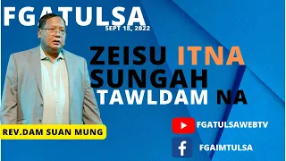 Zeisu Itna Sungah Tawldam na // Rev.Dam Suan Mung # Sept 18, 2022
