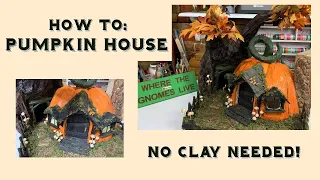 DIY Pumpkin House With NO Clay Part One