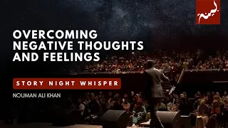 Overcoming Negative Thoughts and Feelings - Story Night Clip - Nouman Ali Khan