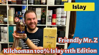 Kilchoman 100% Islay 11th Edition - Islay Whisky Verkostung | Friendly Mr. Z