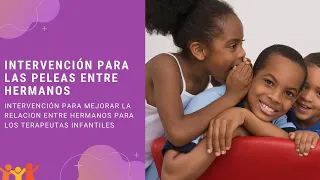 Intervención para las peleas entre hermanos y hermanas