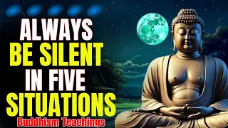 Always Be Silent In Five Situations -  Buddhist Teachings
