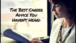 The Best Career Advice You Haven't Heard