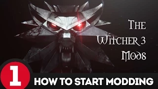 The Witcher 3 Mods - How To Start Modding