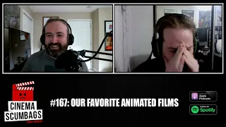 OUR FAVORITE ANIMATED FILMS - Cinema Scumbags Podcast #167