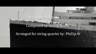 Alexander's Ragtime Band - Irving Berlin, String Quartet Arrangement