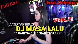 Sound Viral Tiktok Terbaru DJ Masa Lalu Remix Full Bass || DJ Karena Dia Bekas Pacarku Mengkane ||
