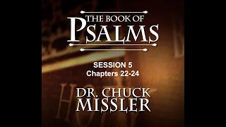 Chuck Missler - Psalms (Session 5) Chapters 22-24