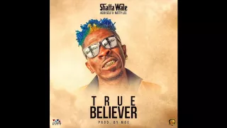 Shatta Wale – True Believer ft. Addi Self & Natty Lee (Audio Slide)