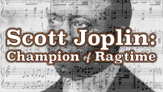 Scott Joplin: Champion of Ragtime