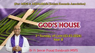 GOD’S HOUSE/ 3rd Sunday of Lent/Dr Fr Jeevan Prasad Dandavathi MSFS