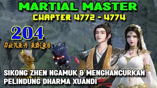 Martial Master Ep 204 Chaps 4772-4774 Sikong Zhen Ngamuk Dan Menghancurkan Pelindung Xuandi