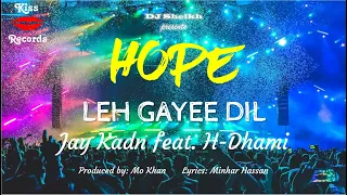 Leh Gayee Dil | Jay Kadn feat. H-Dhami | Album Hope | Kiss Records