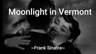 "Moonlight in Vermont" by Frank Sinatra