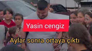 Yasin cengiz aylar sonra ortaya bakın nerede çıktı?