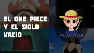 Qué es el ONE PIECE y qué pasó en el SIGLO VACÍO