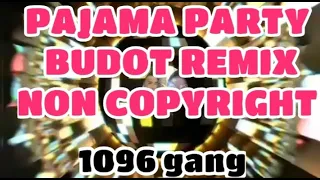 1096 Gang Pajama Party Budots Remix Non Copyright | YOPMIK HABHAB