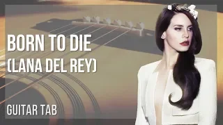 Guitar Tab: How to play Born to Die by Lana Del Rey