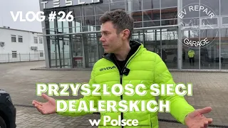 Przyszłość sieci dealerskich samochodowych w Polsce | VLOG 26 | EV Repair