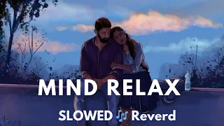 Mind Relax ☺️ Mashup 🪷 Slowed & Reverb ❤️ Arijit Sing Love Mashup 😍 Heart Touching Songs