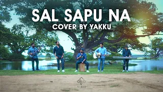 Sal Sapu Na | සල්සපුනා - Cover by YAKKU