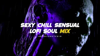 Sensual Chill Lofi Soul Mix | Soul, Seductive, Healing, Lofi Music | Bedroom Therapy Playlist