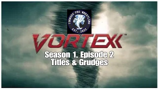 TPW Vortexx S1E2: Titles & Grudges, Pt. 2