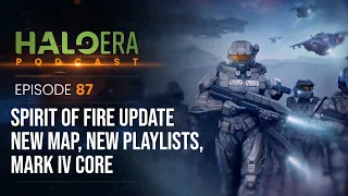 Spirit of Fire Update, New Map, New Core, S2 Reviews  - The HaloEra Podcast | Episode 87