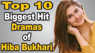 Top 10 Biggest Hit Dramas of Hiba Bukhari | The House of Entertainment