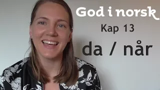 God i norsk - Kap 13 - Da / Når